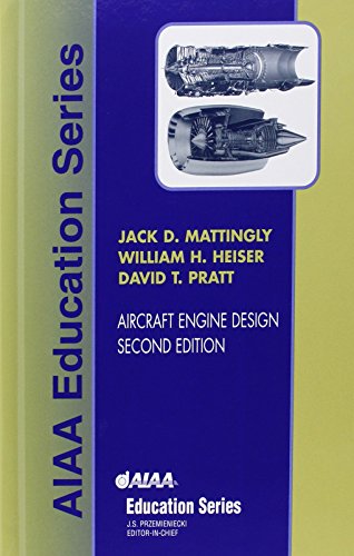 Aircraft Engine Design, Second Edition AIAA Education Series J Mattingly, University of Washington; W Heiser, US Air Force Academy and and D Pratt, University of Washington