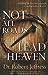 Not All Roads Lead to Heaven: Sharing an Exclusive Jesus in an Inclusive World Jeffress, Dr Robert