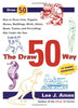 The Draw 50 Way: How to Draw Cats, Puppies, Horses, Buildings, Birds, Aliens, Boats, Trains and Everything Else Under the Sun Ames, Lee J