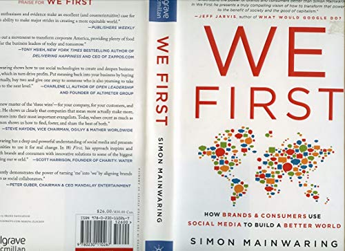 We First: How Brands and Consumers Use Social Media to Build a Better World Mainwaring, Simon