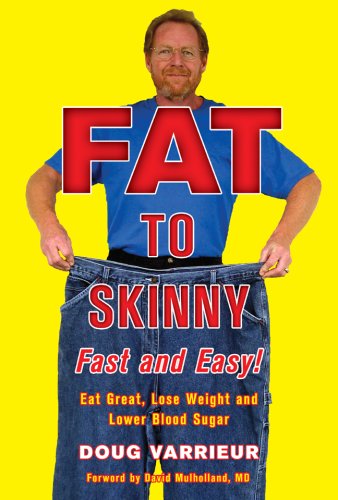 FAT TO SKINNY Fast and Easy!: Eat Great, Lose Weight, and Lower Blood Sugar Without Exercise used book depot