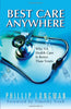 Best Care Anywhere: Why VA Health Care is Better Than Yours Longman, Phillip