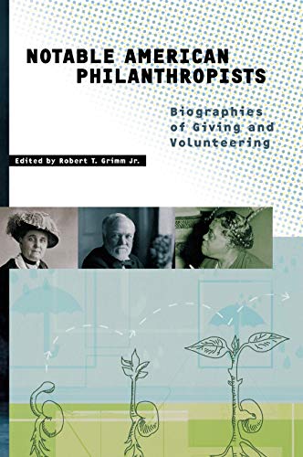 Notable American Philanthropists: Biographies of Giving and Volunteering [Hardcover] Grimm, Robert T