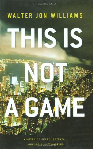 This Is Not a Game: A Novel Williams, Walter Jon