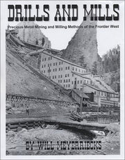 Drills And Mills: Precious Metal Mining and Milling Methods of the Frontier West used book depot