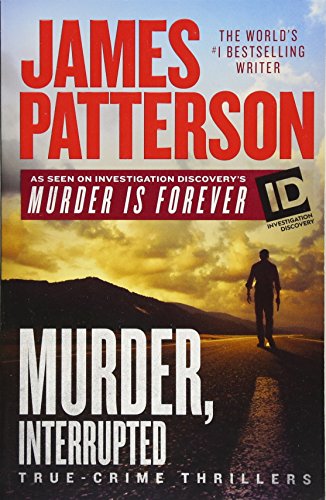 Murder, Interrupted ID True Crime, 1 [Paperback] Patterson, James