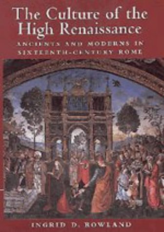 The Culture of the High Renaissance: Ancients and Moderns in Sixteenth-Century Rome used book depot