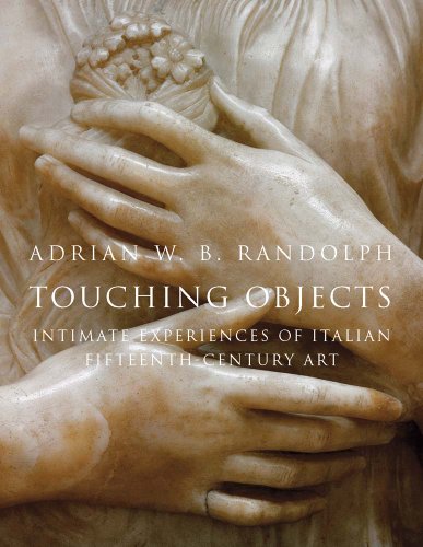 Touching Objects: Intimate Experiences of Italian Fifteenth-Century Art