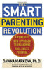 The SMART Parenting Revolution: A Powerful New Approach to Unleashing Your Childs Potential Markova, Dawna
