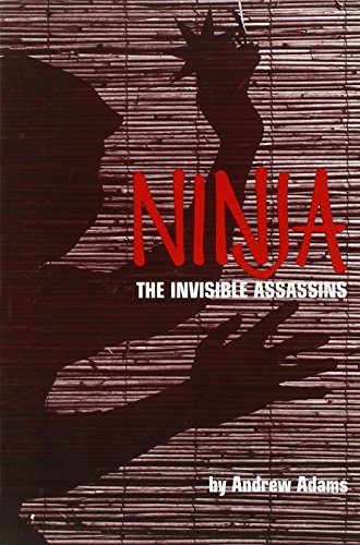 Ninja: The Invisible Assassins Adams, Andrew