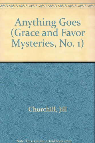 Anything Goes Grace and Favor Mysteries, No 1 Churchill, Jill