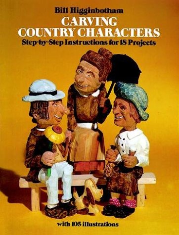 Carving Country Characters: Step-by-Step Instructions for 18 Projects with 105 illustrations used book depot