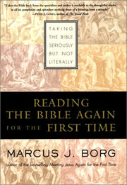 Reading the Bible Again For the First Time: Taking the Bible Seriously But Not Literally used book depot