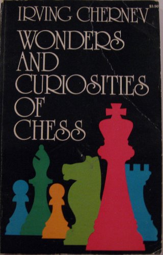 Wonders and Curiosities of Chess Chernev, Irving