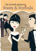 The Jewish Princess Feasts & Festivals: More than 120 Delicious Recipes