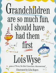 Grandchildren Are So Much Fun, I Should Have Had Them First used book depot