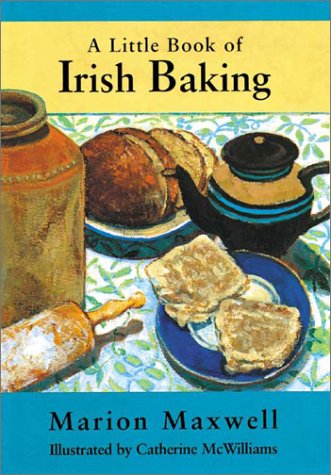 A Little Book of Irish Baking Maxwell, Marion and McWilliams, Catherine