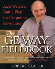 The GE Way Fieldbook: Jack Welch's Battle Plan for Corporate Revolution used book depot