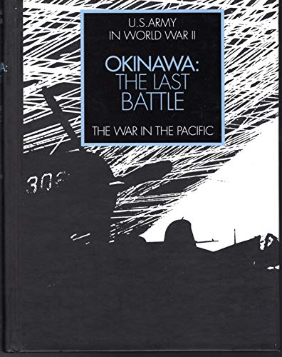 Okinawa: The Last Battle WW II Roy E Appleman; James M Burns; Russell A Gugeler and John Stevens