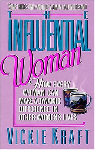 The Influential Woman: How Every Woman Can Make a Dynamic Difference in Other Women's Lives used book depot