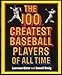 The 100 Greatest Baseball Players of All Time