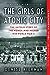 The Girls of Atomic City The Untold Story of the Women Who Helped Win World War II[GIRLS OF ATOMIC CITY LP][LARGE PRINT] [Paperback] [Paperback] DeniseKiernan