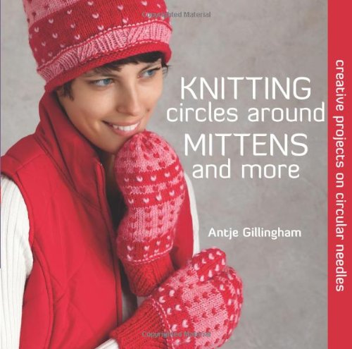 Knitting Circles around Mittens and More: Creative Projects on Circular Needles used book depot