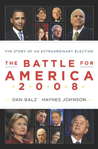 The Battle for America 2008: The Story of an Extraordinary Election Johnson, Haynes and Balz, Dan