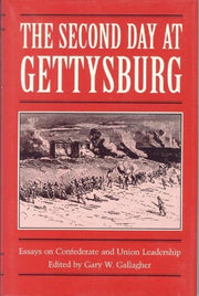 The Second Day at Gettysburg: Essays on Confederate and Union Leadership used book depot