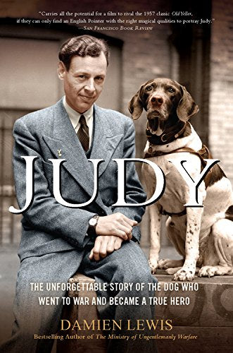 Judy: The Unforgettable Story of the Dog Who Went to War and Became a True Hero used book depot