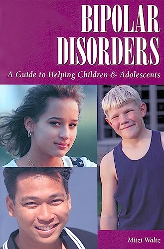 Bipolar Disorders: A Guide to Helping Children and Adolescents Patient Centered Guides Waltz, Mitzi