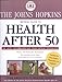 The Johns Hopkins Medical Guide to Health After 50: Over 100 Fullcolor Illustrations, A 20Page Body Atlas, An EasytoUse AZ Format John Hopkins Medical Guide Editors of The Johns Hopkins Medical Letter Health After 50