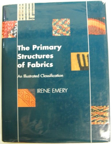 The Primary Structures of Fabrics: An Illustrated Classification Emery, Irene