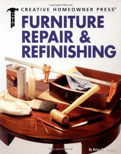 Furniture Repair & Refinishing (Creative Homeowner Ultimate Guide To. . .) used book depot