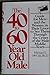 The 40 To 60Year Old Male: A Guide for MenAnd the Women in Their LivesTo See Them Through the Crises of the Male Middle Years Michael McGill