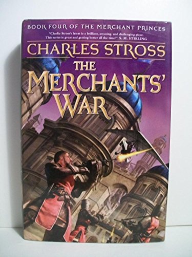 The Merchants War: Book Four of the Merchant Princes Stross, Charles