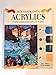 Mix Your Own Acrylics: An Artist's Guide to Successful Color Mixing