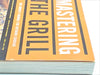 Mastering the Grill: The Owner's Manual for Outdoor Cooking