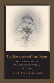 The Man Awakened from Dreams: One Man’s Life in a North China Village, 1857-1942 used book depot