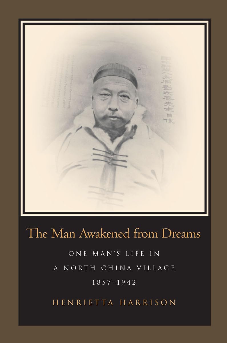 The Man Awakened from Dreams: One Man’s Life in a North China Village, 1857-1942 used book depot