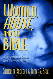 Women, Abuse, and the Bible: How Scripture Can Be Used to Hurt or to Heal used book depot