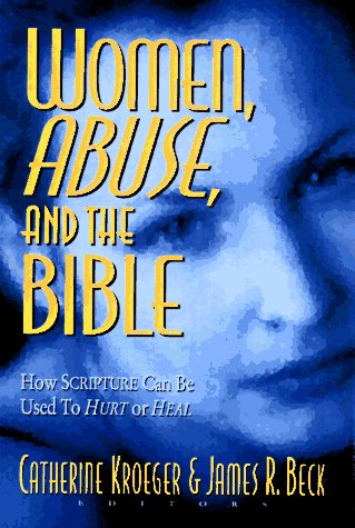 Women, Abuse, and the Bible: How Scripture Can Be Used to Hurt or to Heal used book depot