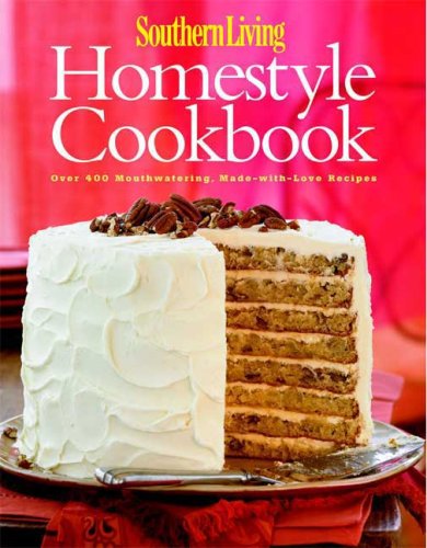 Southern Living: Homestyle Cookbook: Over 400 Mouthwatering, Made-with-Love Recipes used book depot