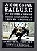 A Colossal Failure of Common Sense: The Inside Story of the Collapse of Lehman Brothers
