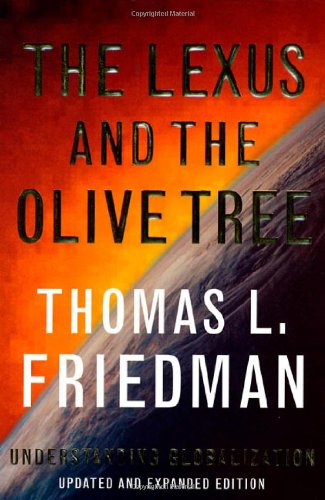 The Lexus and the Olive Tree: Understanding Globalization Friedman, Thomas L