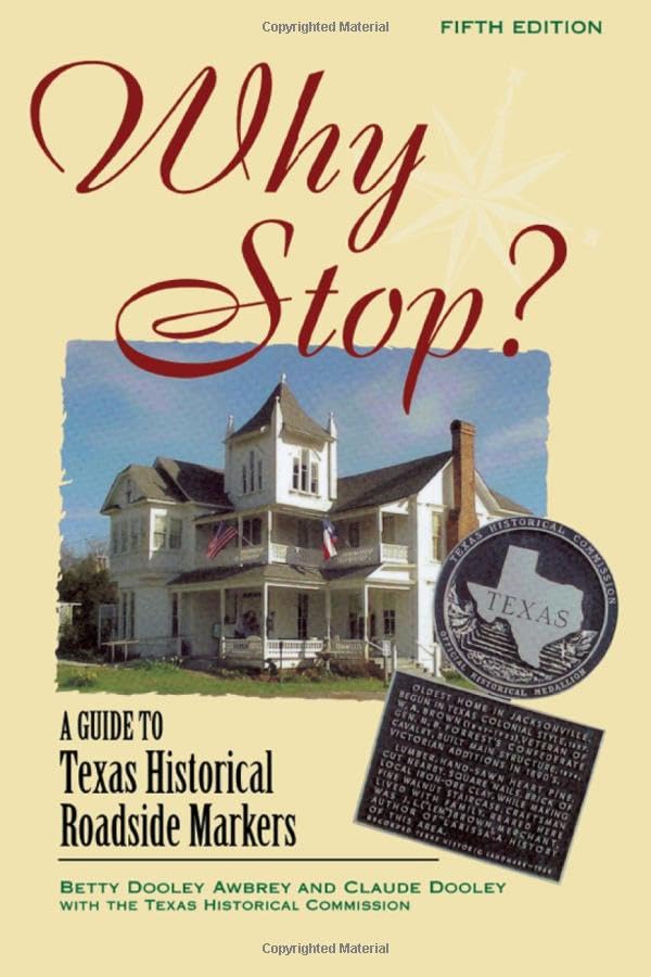 Why Stop?: A Guide to Texas Historical Roadside Markers