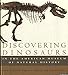 Discovering Dinosaurs: in the American Museum of Natural History Norell, Mark