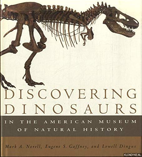 Discovering Dinosaurs: in the American Museum of Natural History Norell, Mark