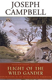 Flight of the Wild Gander: Explorations in the Mythological Dimension - Selected Essays, 1944-1968 (The Collected Works of Joseph Campbell) used book depot