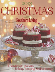 Christmas With Southern Living 2013: The Ultimate Guide to Holiday Cooking & Decorating
